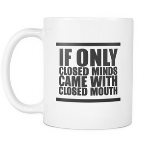 If only Minds Came With Close Mouth Coffee Mug
