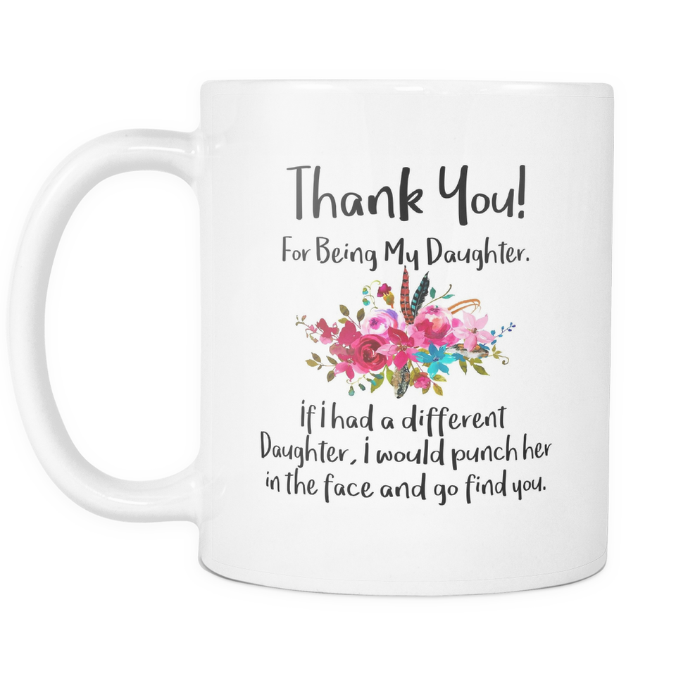 Thank You For Being My Daughter Coffee Mug