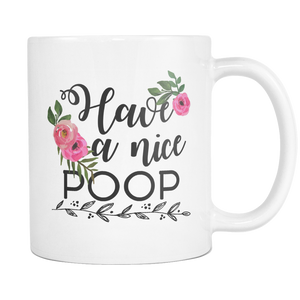 Have A Nice Poop Coffee Mug