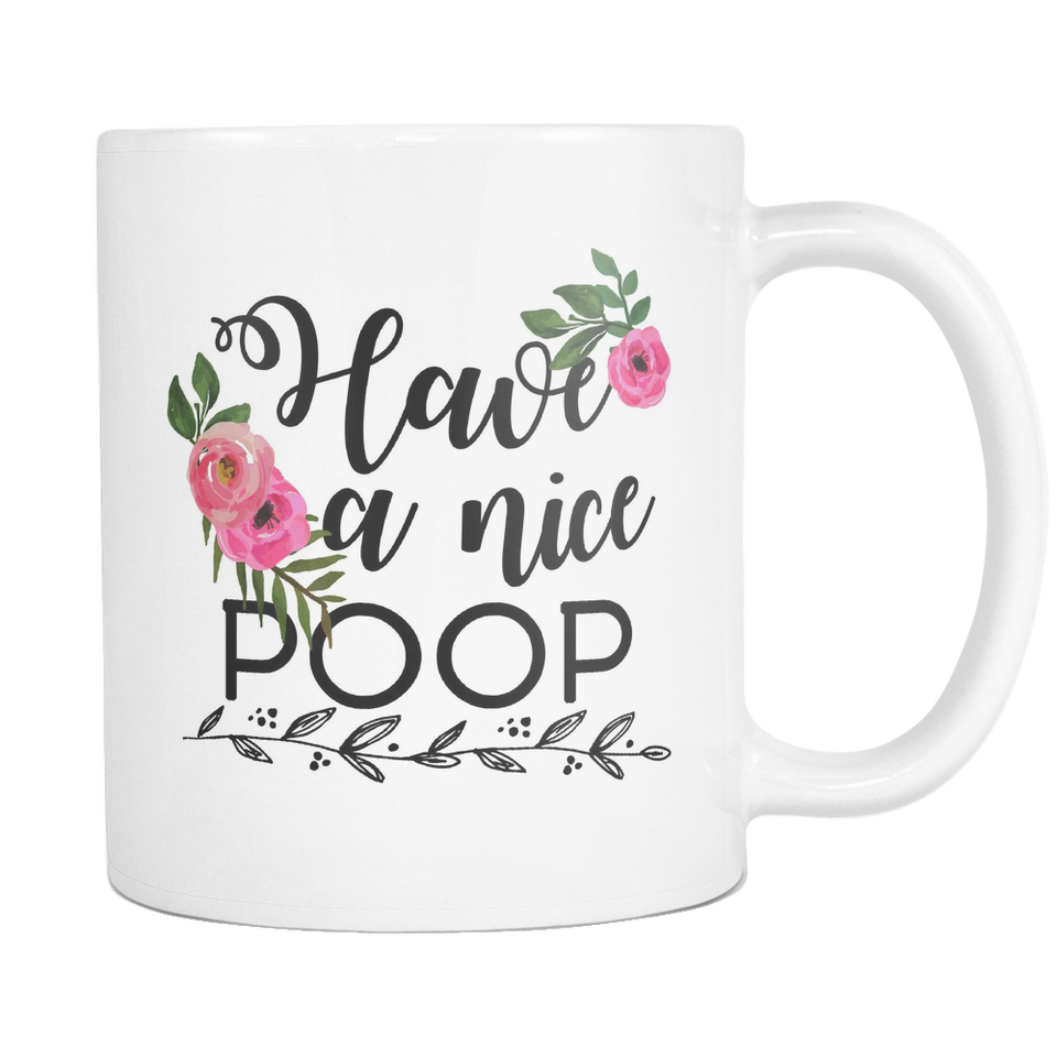 Have A Nice Poop Coffee Mug