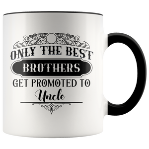 Only The Best Brothers Get Promoted To Uncle Accent Mug