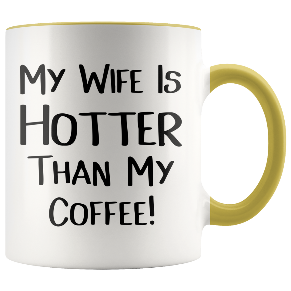 My Wife is Hotter Than My Coffee Accent Mug