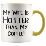 My Wife is Hotter Than My Coffee Accent Mug