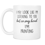 In My Head I'm Painting Mug