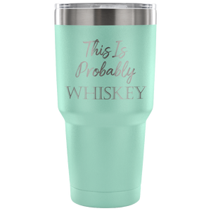 This Is Probably Whiskey Travel Mug