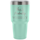 This Is Probably Whiskey Travel Mug