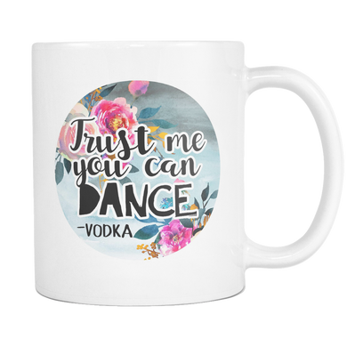 Trust Me You Can Dance - Vodka Coffee Mug