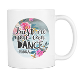 Trust Me You Can Dance - Vodka Coffee Mug