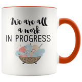 We are All a work in progress Accent Mug